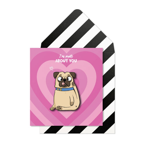 I'm nuts about You Funny Pug Greeting Card